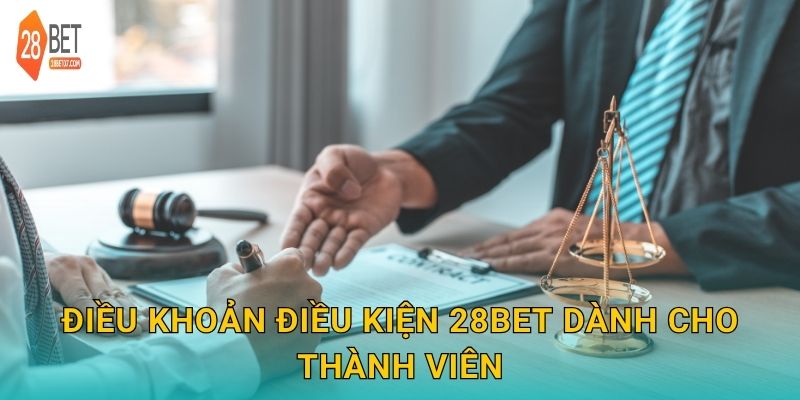 Điều khoản điều kiện minh bạch – Bảo đảm quyền lợi người chơi tại 28bet 1 Điều khoản điều kiện 28bet dành cho thành viên