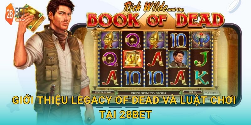 Giới thiệu Legacy of Dead và luật chơi tại 28bet