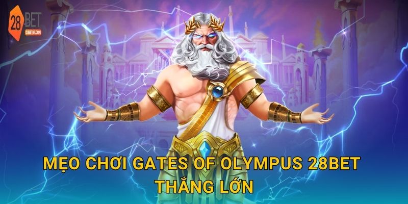 Mẹo chơi Gates of Olympus 28bet thắng lớn