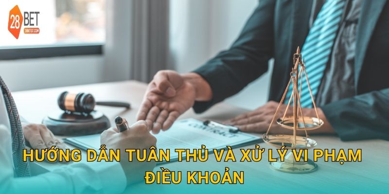 Điều khoản điều kiện minh bạch – Bảo đảm quyền lợi người chơi tại 28bet 2 Hướng dẫn tuân thủ và xử lý vi phạm điều khoản