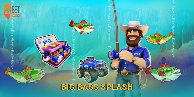 Big Bass Splash: Săn cá trúng thưởng – Slot câu cá vui nhộn tại 28bet