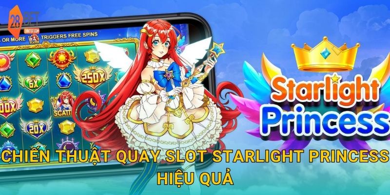 Chiến thuật quay slot Starlight Princess hiệu quả