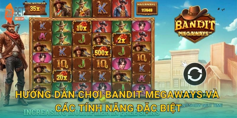 Hướng dẫn chơi Bandit Megaways và các tính năng đặc biệt