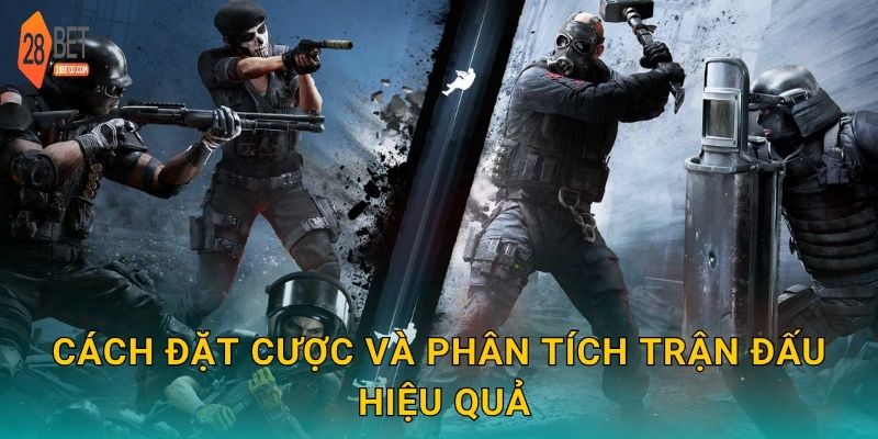 Rainbow Six Siege: Cược chiến thuật đỉnh cao – Cảm nhận kịch tính tại 28bet 3 Cách đặt cược và phân tích trận đấu hiệu quả