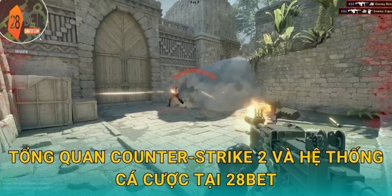 Tổng quan Counter-Strike 2 và hệ thống cá cược tại 28bet