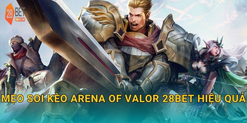 Arena of Valor: Tốc chiến đỉnh cao – Bứt phá giới hạn cùng 28bet 3 Mẹo soi kèo Arena of Valor 28bet hiệu quả