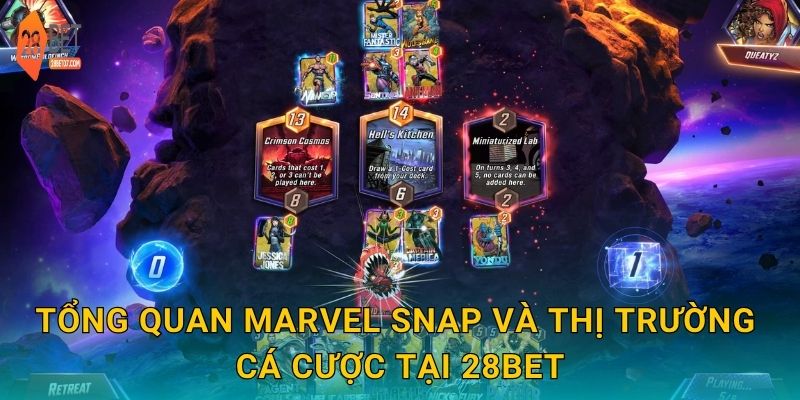 Tổng quan Marvel Snap và thị trường cá cược tại 28bet